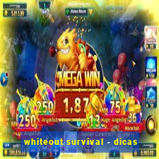 whiteout survival - dicas