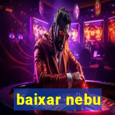 baixar nebu