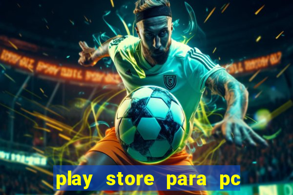 play store para pc windows 7