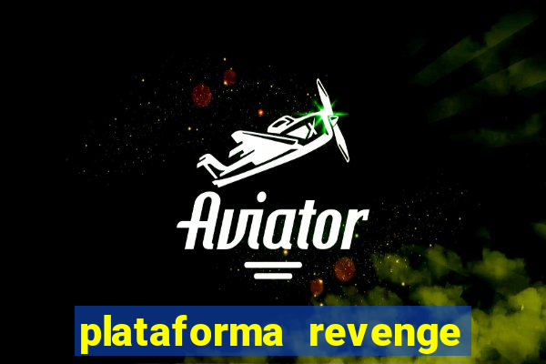 plataforma revenge tigrinho 2