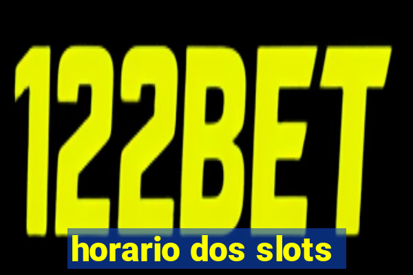 horario dos slots