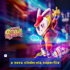 a nova cinderela superflix