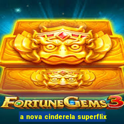 a nova cinderela superflix