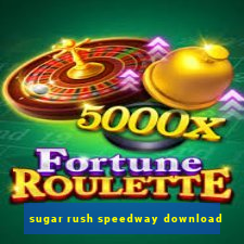 sugar rush speedway download