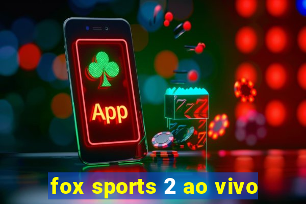 fox sports 2 ao vivo