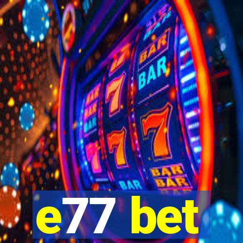 e77 bet