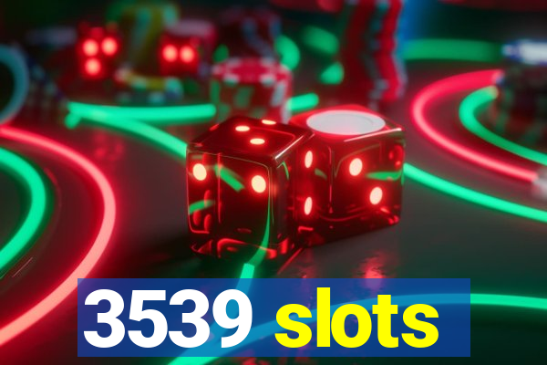 3539 slots