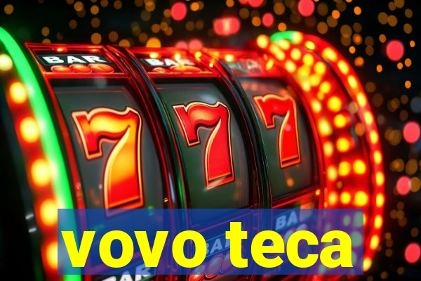 vovo teca