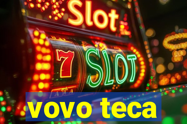 vovo teca