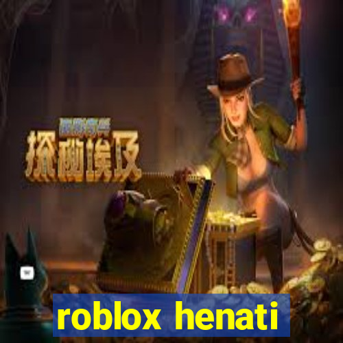 roblox henati