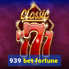 939 bet fortune