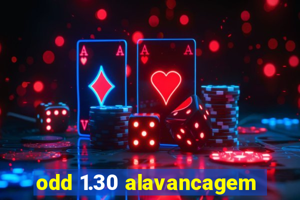 odd 1.30 alavancagem