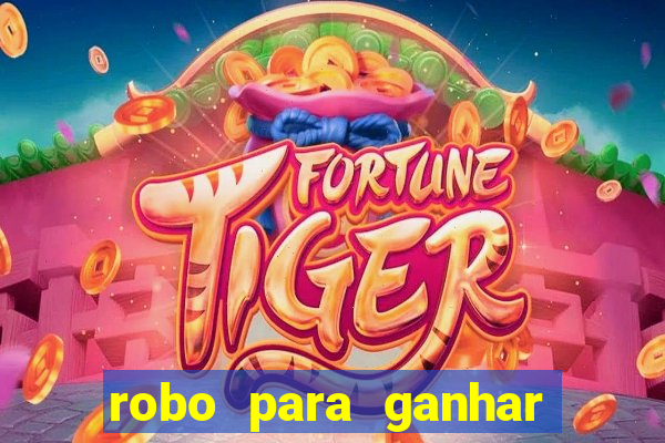 robo para ganhar no fortune tiger