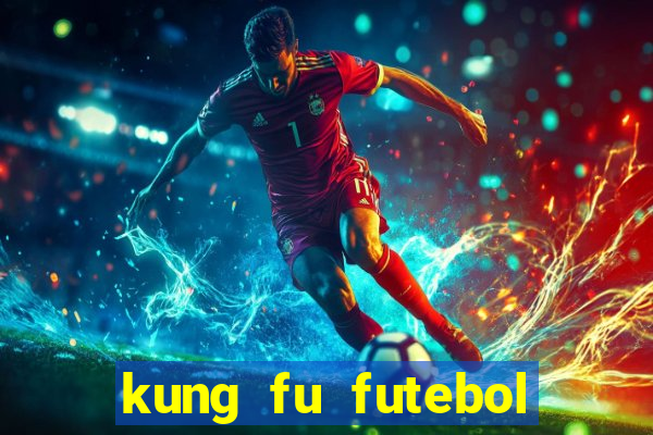 kung fu futebol clube filme completo dublado