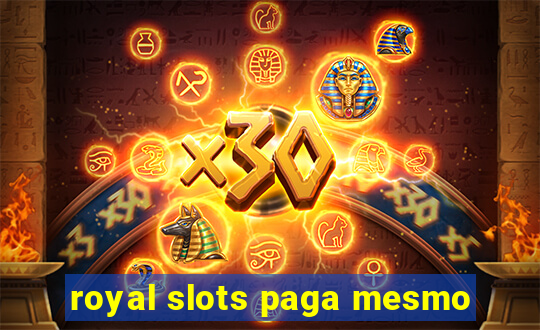 royal slots paga mesmo