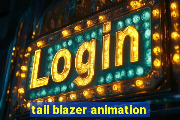 tail blazer animation