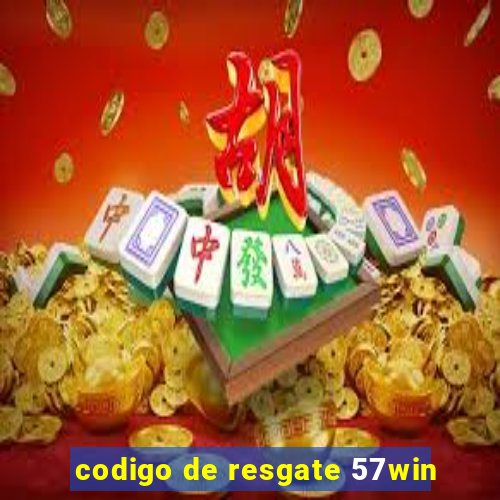 codigo de resgate 57win