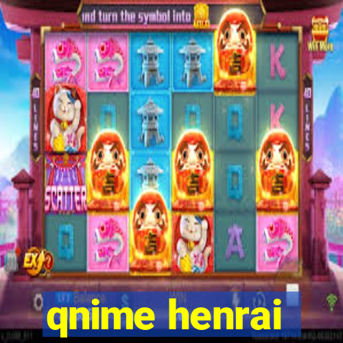 qnime henrai