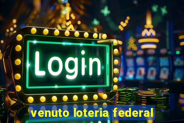 venuto loteria federal