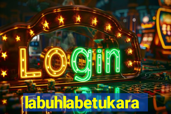 labuhlabetukara