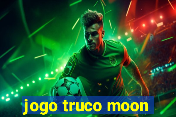 jogo truco moon