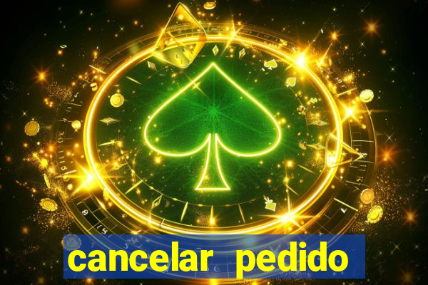 cancelar pedido casas bahia