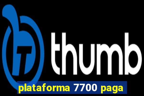 plataforma 7700 paga