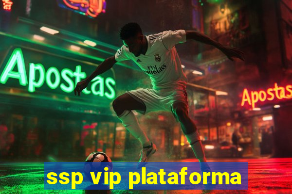 ssp vip plataforma