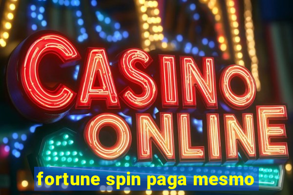 fortune spin paga mesmo