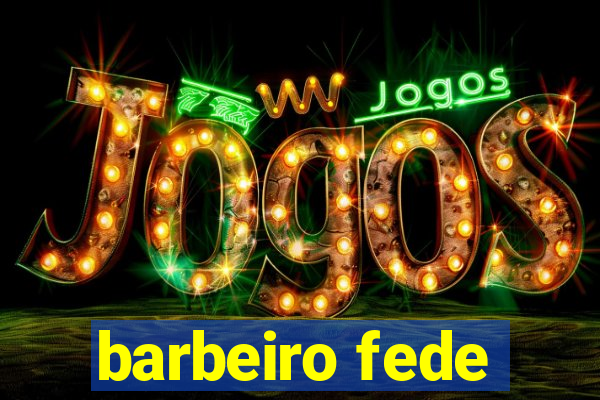 barbeiro fede