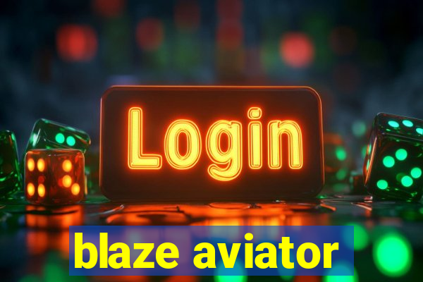 blaze aviator