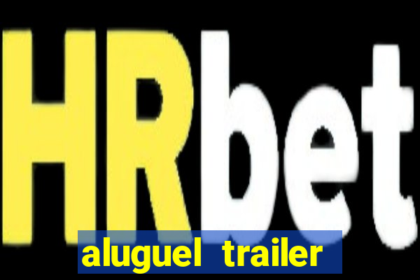 aluguel trailer porto alegre