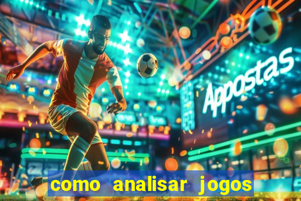 como analisar jogos de futebol para apostar