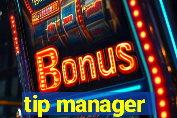 tip manager