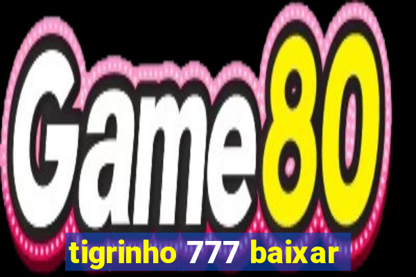 tigrinho 777 baixar