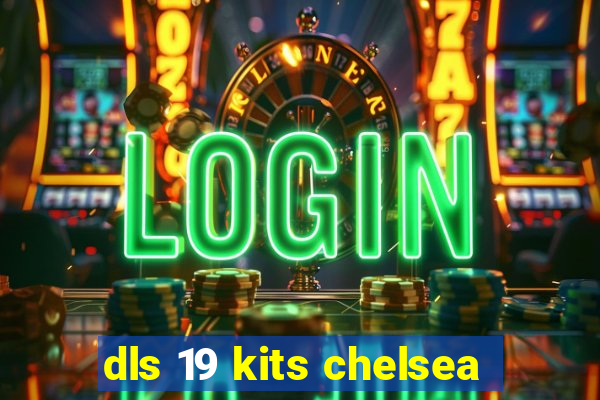 dls 19 kits chelsea