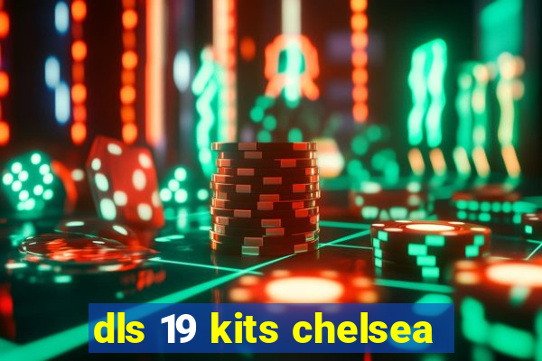 dls 19 kits chelsea