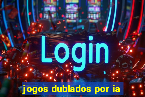 jogos dublados por ia