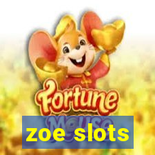 zoe slots