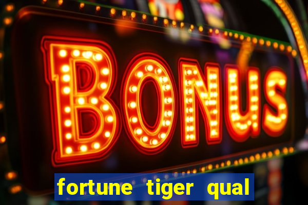 fortune tiger qual a melhor plataforma