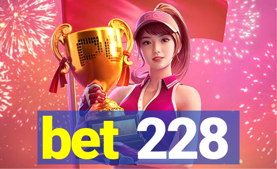 bet 228