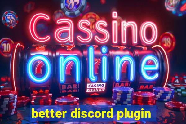 better discord plugin