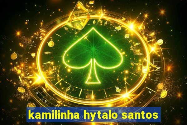 kamilinha hytalo santos