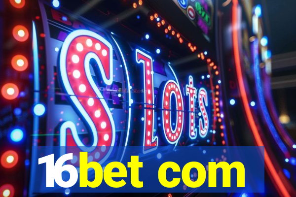 16bet com