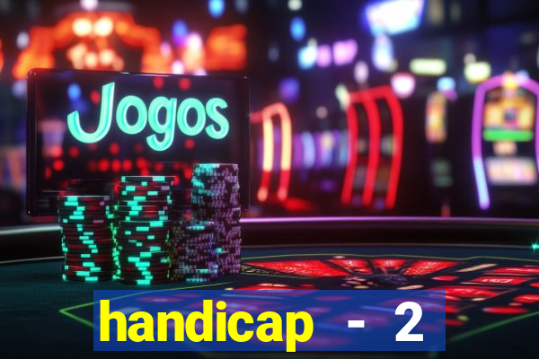 handicap - 2 resultado final