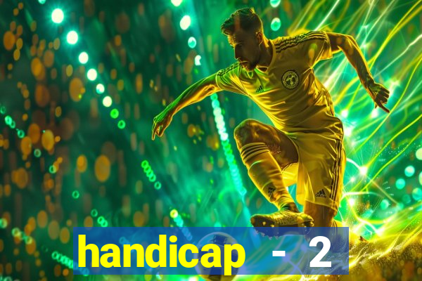 handicap - 2 resultado final