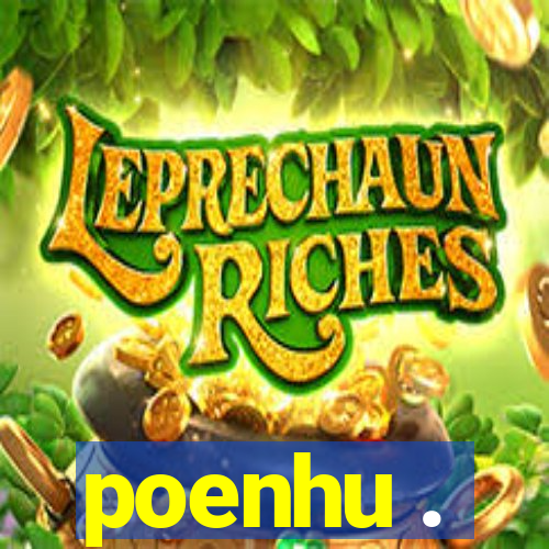 poenhu .