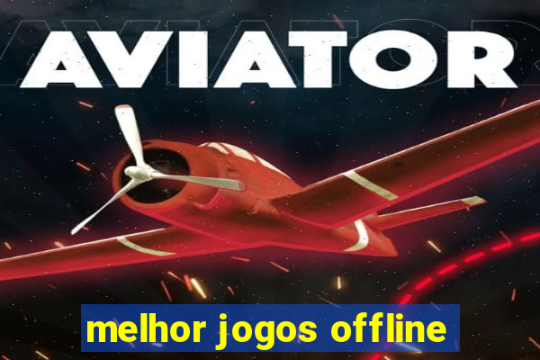 melhor jogos offline