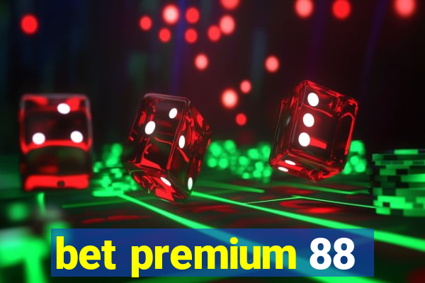 bet premium 88