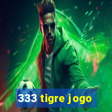 333 tigre jogo